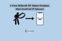 8 Cara Melacak HP dalam Keadaan Mati (Android & Iphone)