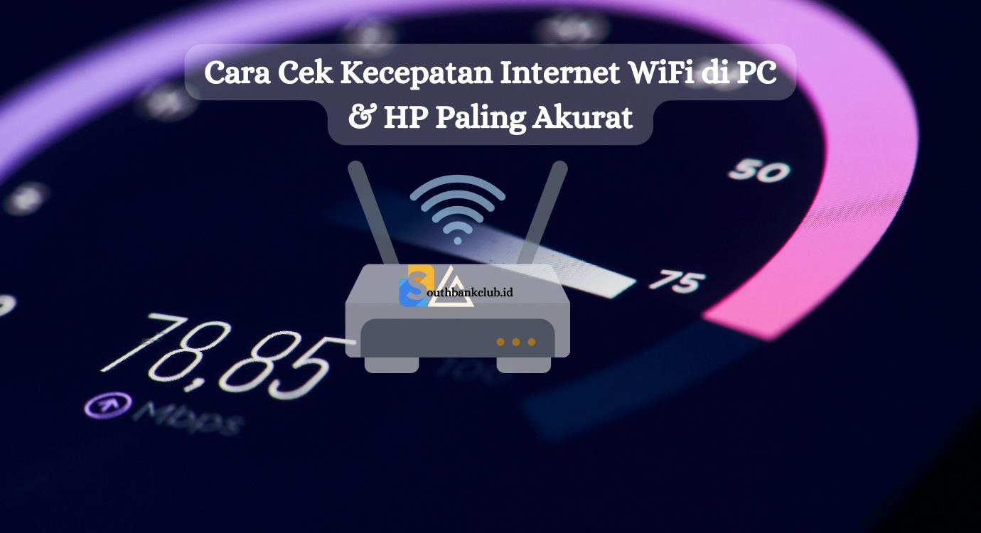 Cara Cek Kecepatan Internet WiFi di PC & HP Paling Akurat