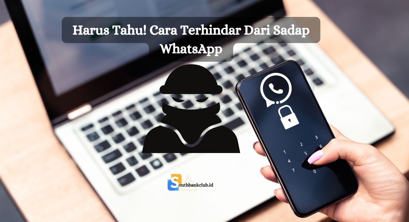 Harus Tahu! Cara Terhindar Dari Sadap WhatsApp