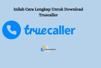 Inilah Cara Lengkap Untuk Download Truecaller