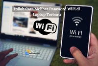 Inilah Cara Melihat Password WiFi di Laptop Terbaru