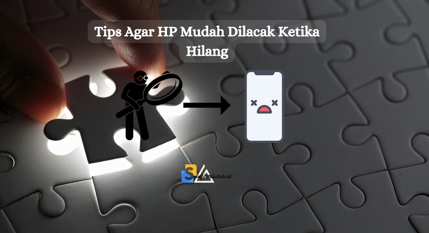 Tips Agar HP Mudah Dilacak Ketika Hilang